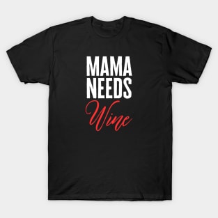 Mama Needs Wine T-Shirt